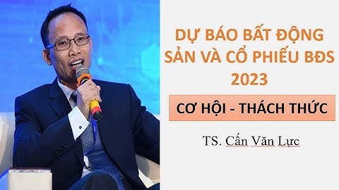 Dự Báo Bất Động Sản và Cổ Phiếu BĐS Năm 2023| TS. Cấn Văn Lực | Đầu Tư Cùng KIRI