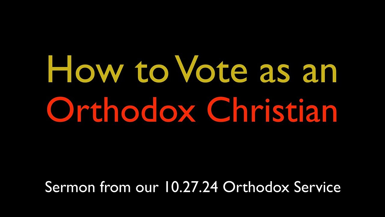 How To Vote As An Orthodox Christian Greek Orthodox Sermon 10 27 24 how-to-vote-as-an-orthodox-christian-greek-orthodox-sermon-10-27-24