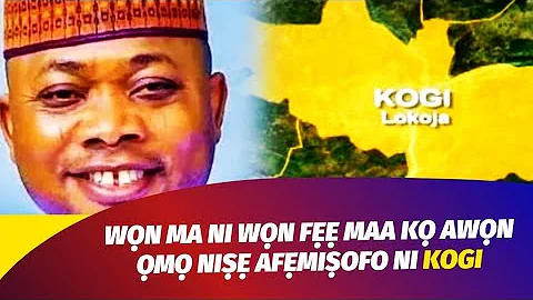 A O NI I REṢU, WỌN NI WON FẸE MAA KỌ WỌN NIṢẸ AFẸMIṢOFO NI KOGI O.