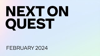 Next on Quest - February 2024