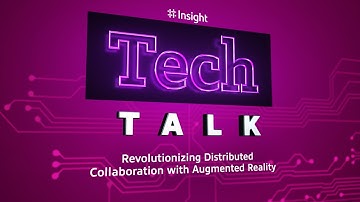 TechTalk | Revolutionizing Distributed Collaboration with Augmented Reality