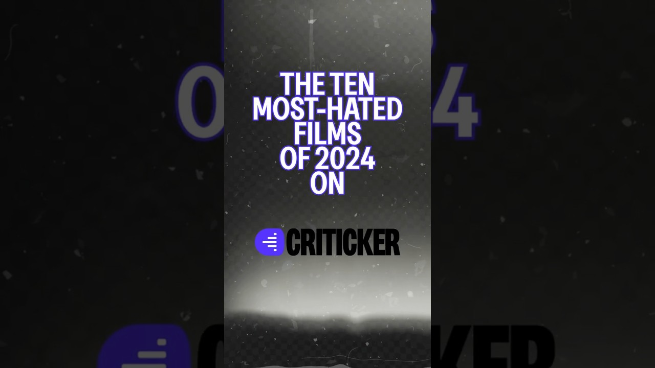 The Ten Most-Hated Films of 2024 on Criticker