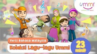 Koleksi Lagu UMMI | BAHASA MELAYU | KIDS SONG | ISLAMIC SONG | 23 MINUTES