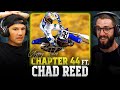 CHAPTER XLIV - The Chad Reed Podcast