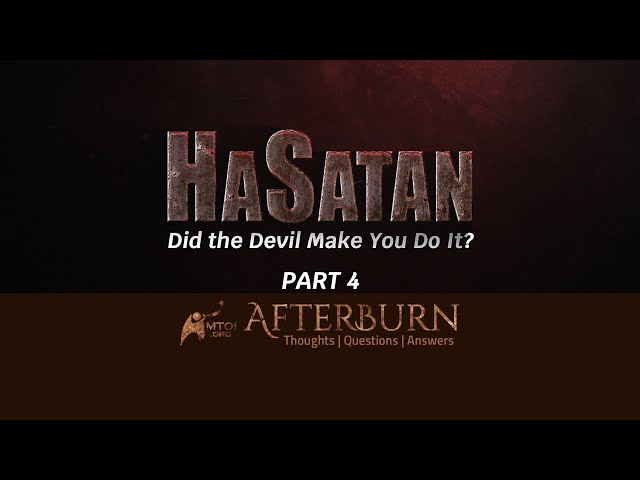 Afterburn | HaSatan | Did the Devil Make You Do It? | Part 4