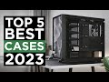 Top 5: Best PC Cases 2023