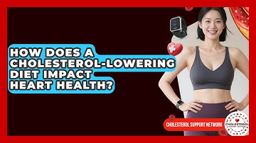 How Does a Cholesterol-Lowering Diet Impact Heart Health? - Cholesterol Support Network