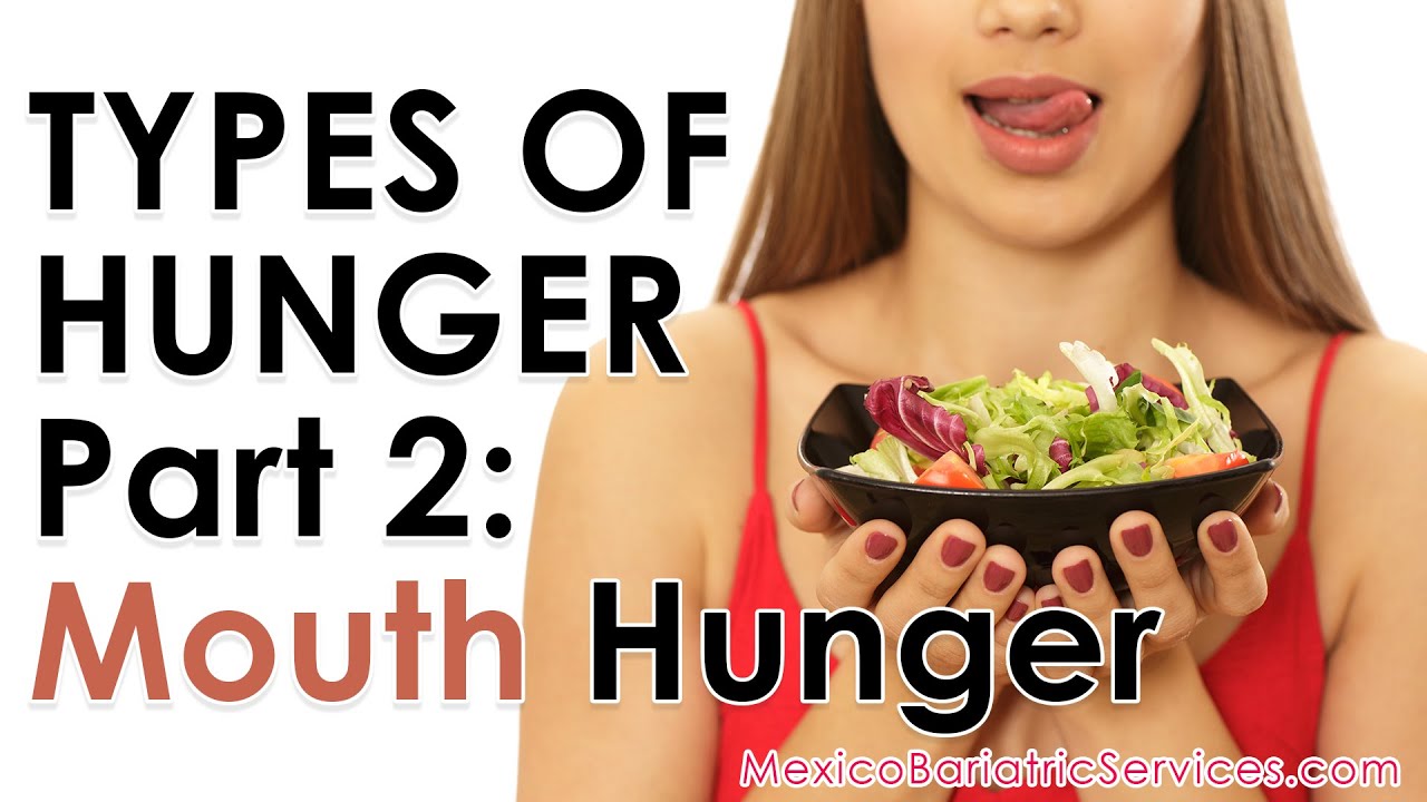 TYPES OF HUNGER Mouth Hunger (Part 2/7) Mexico Bariatric Services