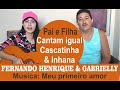 MEU PRIMEIRO AMOR - PAI E FILHA QUE CANTAM MUITO - MÚSICA SERTANEJA DE CASCATINHA E INHANA