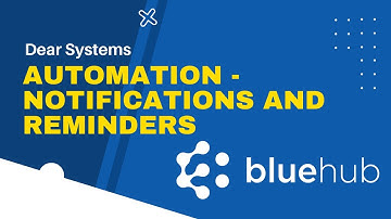 Dear Systems Automation - Notifications and Reminders