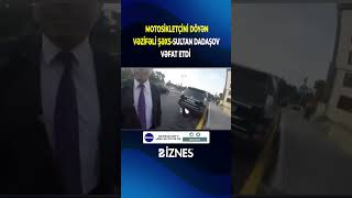 Motosikletçini döyən vəzifəli şəxs Sultan Dadaşov vəfat etdi