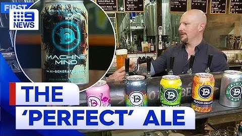 How AI is being used to create the perfect Aussie ale | 9 News Australia