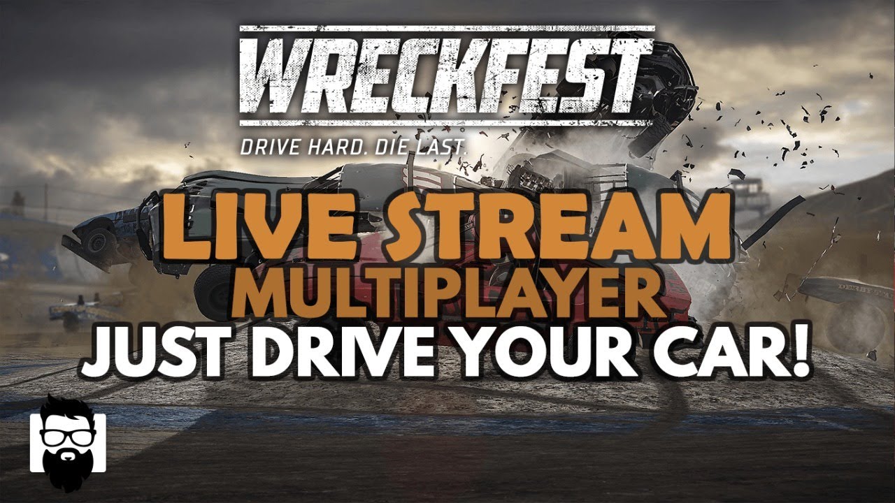 Wreckfest - MULTIPLAYER LIVE STREAM - JUST DRIVE YOUR CAR! - YouTube