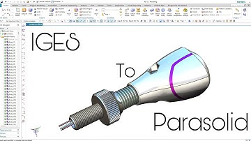 How to convert #iges to #parasolid file Siemens Nx12
