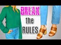 5 Fashion Rules You Should Break RIGHT Now!