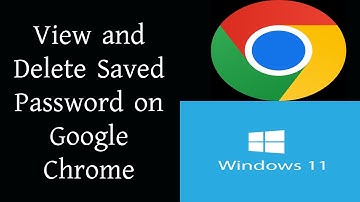 How to View and Delete Saved Password on Google Chrome