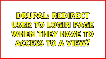 Drupal: Redirect user to login page when they have to access to a view? (3 Solutions!!)