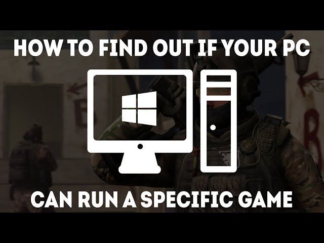 How To Find Out If Your PC Can Run A Specific Game [Simple] - YouTube
