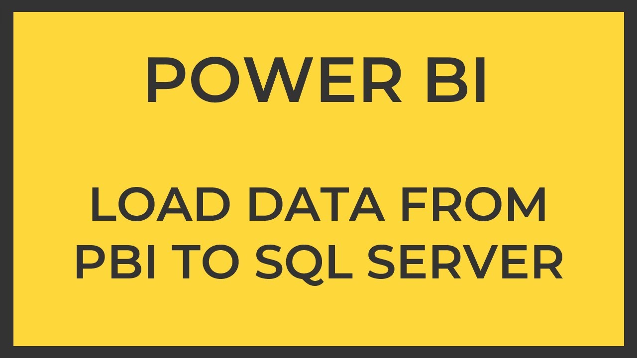 How To Load Data from Power BI into SQL Server | Power BI - YouTube