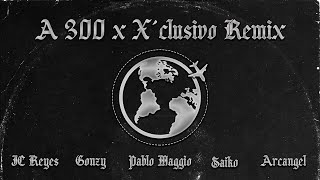 JC Reyes x Gonzy, Saiko, Arcángel - A 300 x X’CLUSIVO REMIX (Pablo Maggio Mashup)