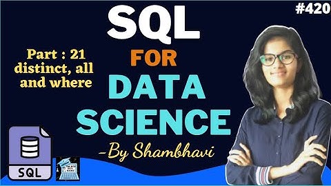 SQL for data science Part:21 distinct, all and where clause l for beginner | sql queries