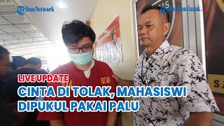 🔵Breaking News:Kesal Cintanya Ditolak,Mahasiswa di Pontianak Pukul Kepala Teman Wanitanya Pakai Palu