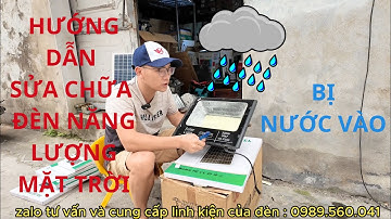 Hướng dẫn sửa chữa đèn năng lượng mặt trời bị nước vào #hướng_dẫn_sửa_chữa_đèn_năng_lượng_mặt_trời