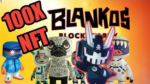 BEST NFT PLAY (METAVERSE) BLANKOS BLOCK PARTY