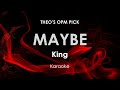 Maybe | King karaoke