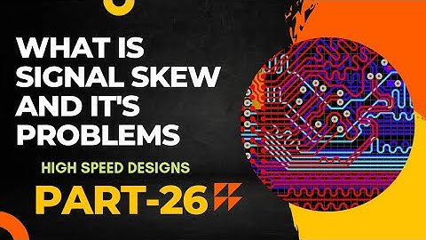 What is signal skew? | High speed designs - Part 26