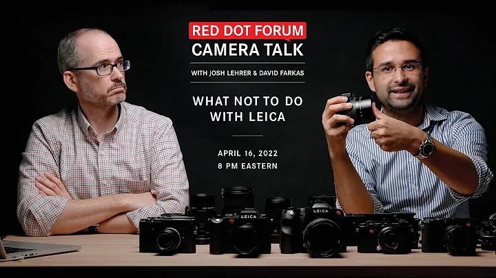 Red Dot Forum Camera Talk: What Not to Do with Leica - DayDayNews