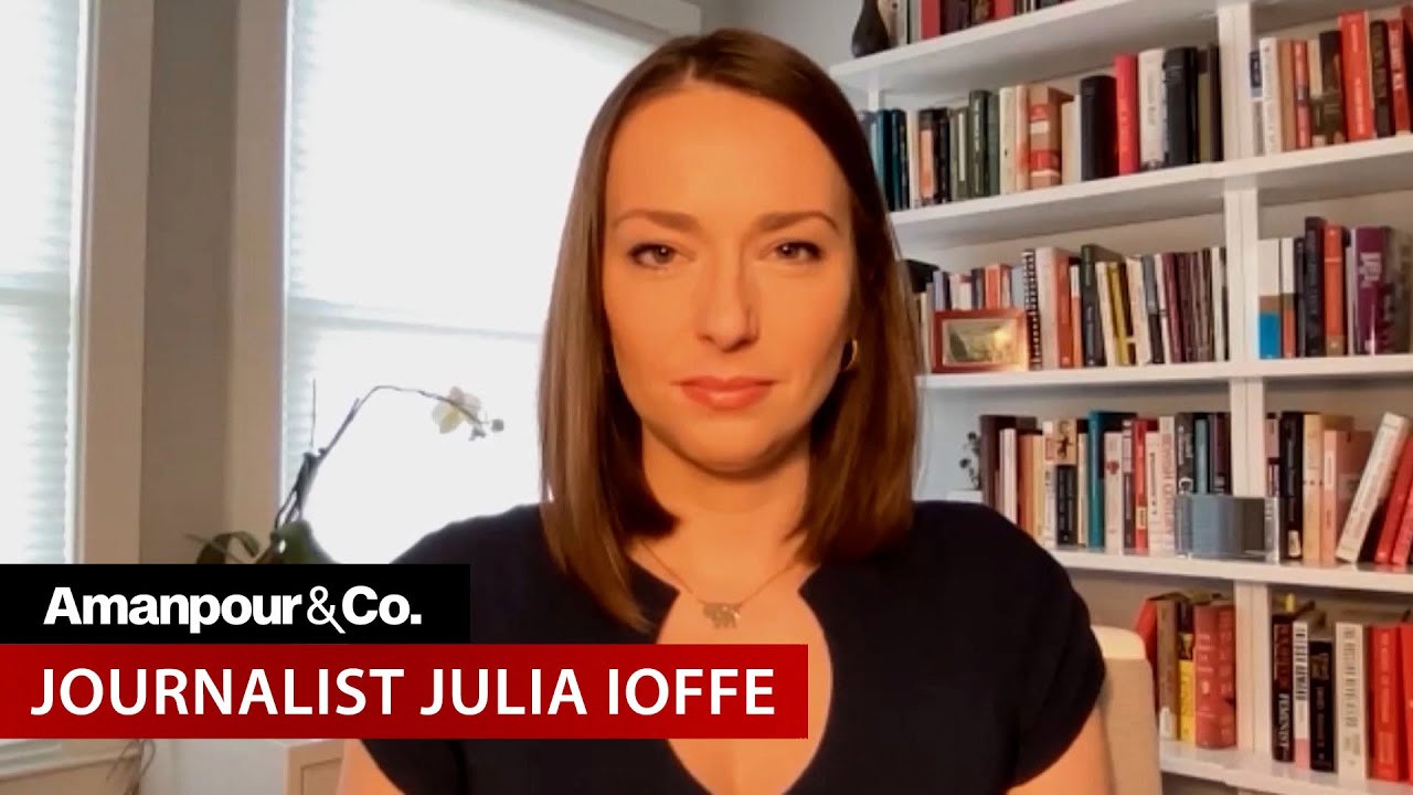 Julia Ioffe: Why Ukraine Invasion Is Europe’S 9/11 | Amanpour And Company