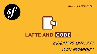 Curso de Symfony 5. Creando una API desde cero. Capítulo 20. Peticiones con HttpClient #symfony