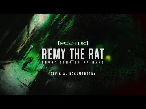 VOLTAK - REMY THE RAT (Chuột Cống Bò Ra Hang) Official Documentary