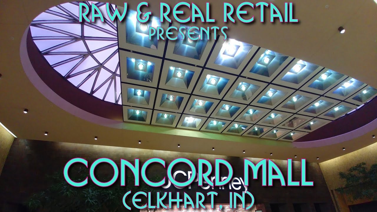 Concord Mall (Elkhart, IN) Raw & Real Retail YouTube