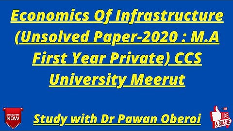 Economics Of Infrastructure (Unsolved Paper-2020 : M.A First Year Private) CCS University Meerut