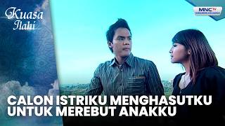 Calon Istriku Menghasutku Untuk Merebut Anakku | CINTA YANG TERLUKA | KUASA ILAHI