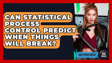 Can Statistical Process Control Predict When Things Will Break? - How Things Break