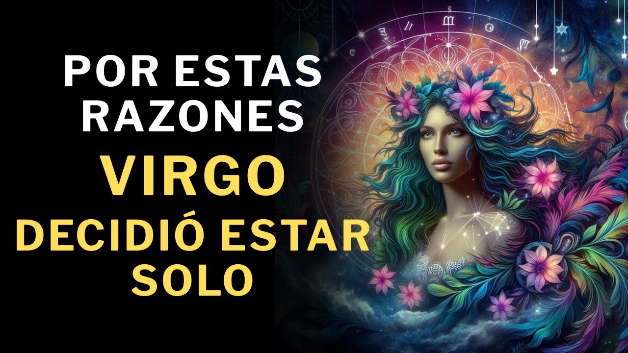 ¿Por qué Virgo decidió estar solo? 10 verdades que te sorprenderán 😮😮