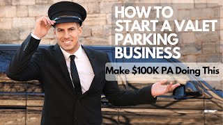 How To Start a VALET PARKING Business // Make $100K Per Year // Business Ideas Episode 5