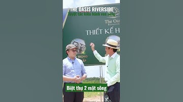 The Oasis Riverside - Tuyệt Tác Kiêu Hãnh Ven Sông - Sắp mở bán