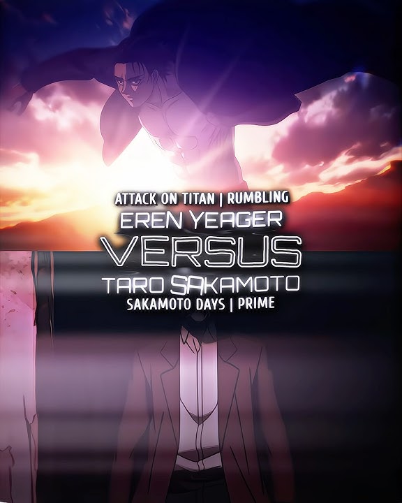 EREN VS SAKAMOTO