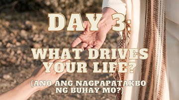 DAY 3 | ANO ANG NAGPAPATAKBO NG BUHAY MO? | THE PURPOSE DRIVEN LIFE ( TAGALOG ) macmabTV