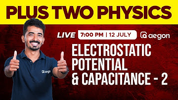 LIVE | ELECTROSTATIC POTENTIAL & CAPACITANCE | PART- 2 | PHYSICS | PLUS TWO | AEGON LEARNING #live