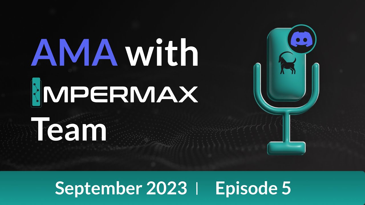 Impermax AMA - September 2023 - Episode 05
