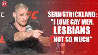 Sean Strickland: &quot;I love gay men, lesbians not so much&quot;