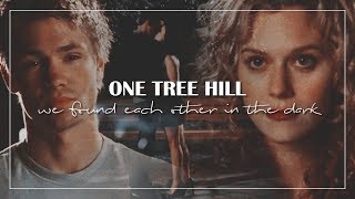 One Tree Hill | We Found Each Other in the Dark