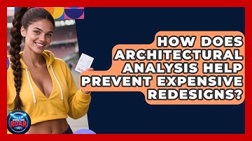 How Does Architectural Analysis Help Prevent Expensive Redesigns? | Where the Fans Roar