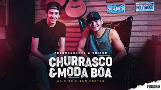 Pedro Sanchez & Thiago - Churrasco e Moda Boa  (AOVIVO E SEM CORTES)