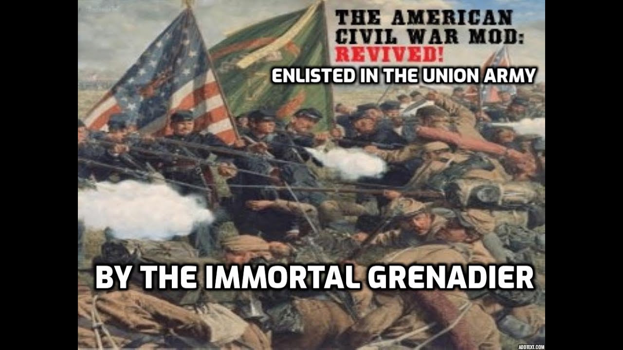 The American Civil War Mod Revived V. 1.8 - Enlisted in the Union Army - Unexpected & Funny Ending